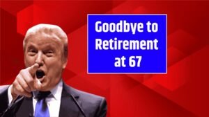 Goodbye to Retirement at 67 – The New Age for Collecting Social Security Changes Everything